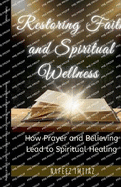 Restoring Faith and Spiritual Wellness: How Prayer and Believing Lead to Spiritual Healing