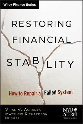 Restoring Financial Stability: How to Repair a Failed System - Acharya, Viral V (Editor), and Richardson, Matthew P (Editor), and New York University Stern School of Business