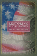 Restoring Fiscal Sanity: How to Balance the Budget