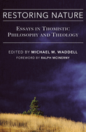 Restoring Nature: Essays Thomistic Philosophy & Theology