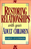 Restoring Relationships with Your Adult Children