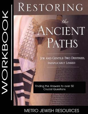 Restoring the Ancient Paths- Workbook: The Purpose of Jew and Gentile Unity - Halpern, Felix