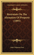 Restraints on the Alienation of Property (1895)