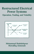 Restructured Electrical Power Systems: Operation: Trading, and Volatility
