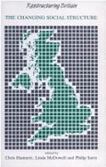 Restructuring Britain: The Changing Social Structure - Hamnett, Chris (Editor), and McDowell, Linda (Editor), and Sarre, Philip (Editor)