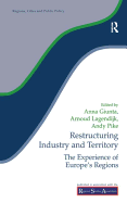 Restructuring Industry and Territory: The Experience of Europe's Regions