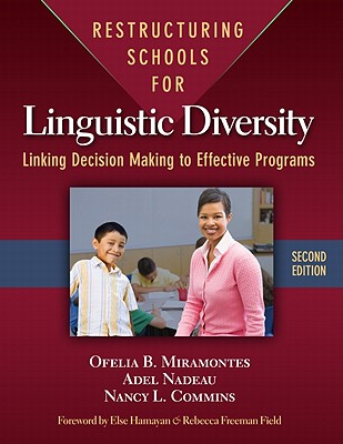Restructuring Schools for Linguistic Diversity: Linking Decision Making to Effective Programs - Miramontes, Ofelia B, and Nadeau, Adel, and Commins, Nancy L