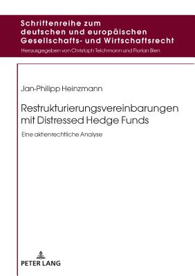 Restrukturierungsvereinbarungen Mit Distressed Hedge Funds: Eine Aktienrechtliche Analyse - Teichmann, Christoph, and Heinzmann, Jan-Philipp