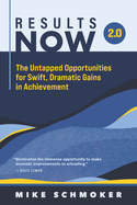 Results Now 2.0: The Untapped Opportunities for Swift, Dramatic Gains in Achievement