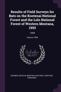 Results of Field Surveys for Bats on the Kootenai National Forest and the Lolo National Forest of Western Montana, 1993: 1994; Volume 1994