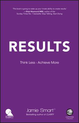 Results: Think Less. Achieve More - Smart, Jamie