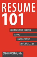 Resume 101: How to Write an Effective Resume, LinkedIn Profile, and Cover Letter
