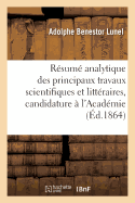 Resume Analytique Des Principaux Travaux Scientifiques Et Litteraires, Candidature A l'Academie
