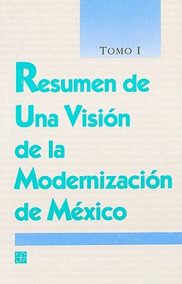 Resumen de una Vision de la Modernizacion de Mexico, Tomo I - Fondo de Cultura Econmica (Creator)