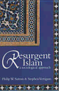 Resurgent Islam: A Sociological Approach