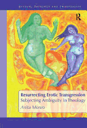 Resurrecting Erotic Transgression: Subjecting Ambiguity in Theology