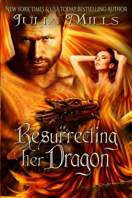Resurrecting Her Dragon - Miller, Lisa, Dr. (Editor), and Mills, Julia