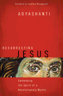 Resurrecting Jesus: Embodying the Spirit of a Revolutionary Mystic