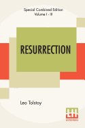 Resurrection (Complete): Translated By Mrs. Louise Maude