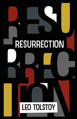 Resurrection - Tolstoy, Leo, and Maude, Louise (Translated by)