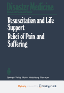 Resuscitation and Life Support in Disasters; Relief of Pain and Suffering in Disaster Situations: Proceedings of the International Congress on Disaster Medicine, Mainz, 1977, Part II - Frey, R