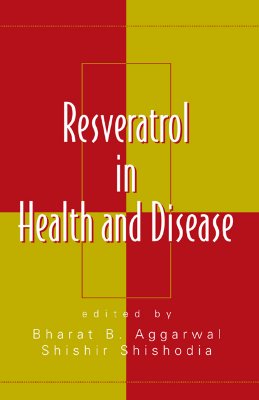 Resveratrol in Health and Disease - Aggarwal, Bharat B (Editor), and Shishodia, Shishir (Editor)
