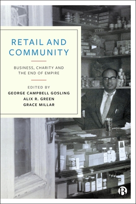 Retail and Community: Business, Charity and the End of Empire - Awal, Nadia (Contributions by), and Field, Jessica (Contributions by), and Fitton, Triona (Contributions by)