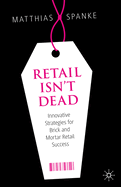 Retail Isn't Dead: Innovative Strategies for Brick and Mortar Retail Success