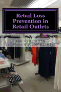 Retail Loss Prevention in Retail Outlets: How to identify causes of loss, design out loss and prevent loss in retail outlets