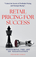 Retail Pricing for Success: Mastering the Art of Negotiation