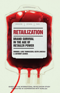 Retailization: Brand Survival in the Age of Retailer Power