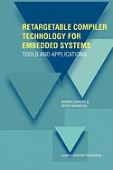 Retargetable Compiler Technology for Embedded Systems: Tools and Applications