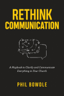 Rethink Communication: A Playbook to Clarify and Communicate Everything in Your Church