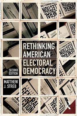 Rethinking American Electoral Democracy - Streb, Matthew J