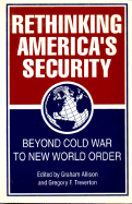 Rethinking America's Security: Beyond Cold War to New World Order