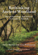 Rethinking Ancient Woodland: The Archaeology and History of Woods in Norfolk