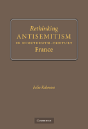 Rethinking Antisemitism in Nineteenth-Century France