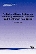 Rethinking Biased Estimation: Improving Maximum Likelihood and the Cramer-Rao Bound
