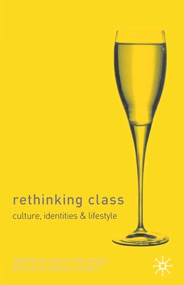 Rethinking Class: Cultures, Identities and Lifestyles - Devine, Fiona (Editor), and Savage, Mike (Editor), and Scott, John (Editor)