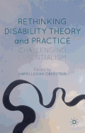 Rethinking Disability Theory and Practice: Challenging Essentialism