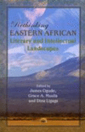 Rethinking Eastern African Literary and Intellectual Landscapes - Ogude, James