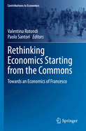 Rethinking Economics Starting from the Commons: Towards an Economics of Francesco