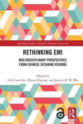 Rethinking EMI: Multidisciplinary Perspectives from Chinese-Speaking Regions - Su, Lily I-Wen (Editor), and Cheung, Hintat (Editor), and Wu, Jessica R W (Editor)
