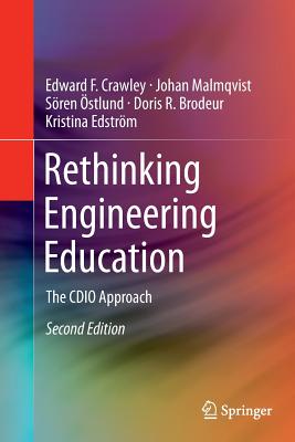 Rethinking Engineering Education: The Cdio Approach - Crawley, Edward F, and Malmqvist, Johan, and stlund, Sren