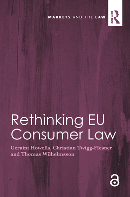 Rethinking EU Consumer Law - Howells, Geraint, and Twigg-Flesner, Christian, and Wilhelmsson, Thomas