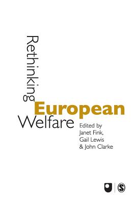 Rethinking European Welfare: Transformations of European Social Policy - Fink, Janet, Dr. (Editor), and Lewis, Gail (Editor), and Clarke, John H (Editor)