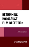 Rethinking Holocaust Film Reception: A British Case Study