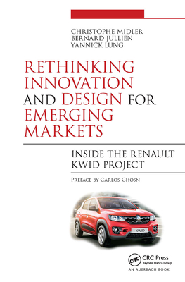 Rethinking Innovation and Design for Emerging Markets: Inside the Renault Kwid Project - Midler, Christophe, and Jullien, Bernard, and Lung, Yannick