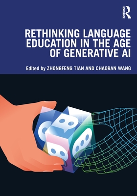 Rethinking Language Education in the Age of Generative AI - Tian, Zhongfeng (Editor), and Wang, Chaoran (Editor)