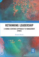 Rethinking Leadership: A Human Centered Approach to Management Ethics